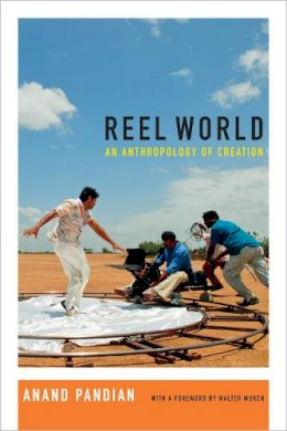Anand Pandian - Reel World: An Anthropology of Creation - 9780822360001 - V9780822360001