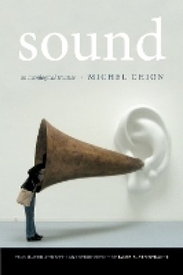 Michel Chion - Sound: An Acoulogical Treatise - 9780822360223 - V9780822360223