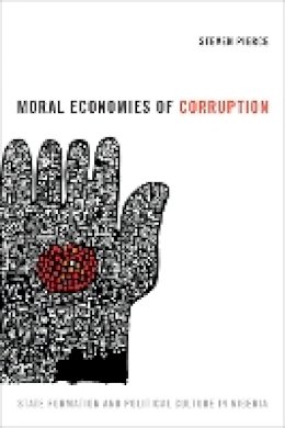 Steven Pierce - Moral Economies of Corruption: State Formation and Political Culture in Nigeria - 9780822360773 - V9780822360773