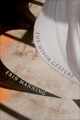 Erin Manning - The Minor Gesture - 9780822361039 - V9780822361039