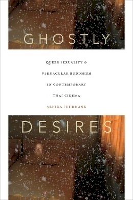 Arnika Fuhrmann - Ghostly Desires: Queer Sexuality and Vernacular Buddhism in Contemporary Thai Cinema - 9780822361190 - V9780822361190