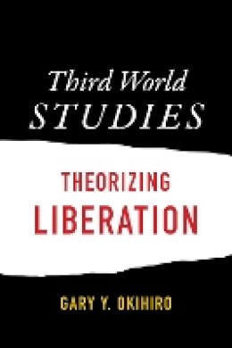 Gary Y. Okihiro - Third World Studies: Theorizing Liberation - 9780822362098 - V9780822362098