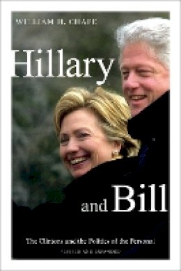 William H. Chafe - Hillary and Bill: The Clintons and the Politics of the Personal - 9780822362302 - V9780822362302