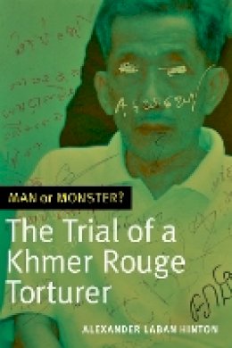 Alexander Laban Hinton - Man or Monster?: The Trial of a Khmer Rouge Torturer - 9780822362586 - V9780822362586