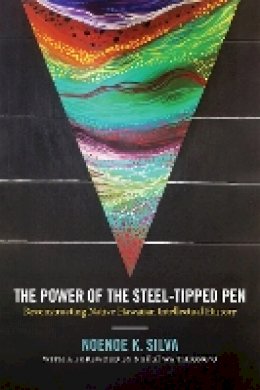 Noenoe K. Silva - The Power of the Steel-tipped Pen: Reconstructing Native Hawaiian Intellectual History - 9780822363521 - V9780822363521