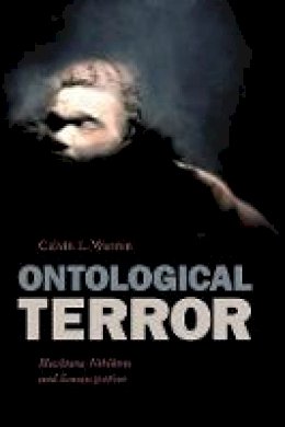 Calvin L. Warren - Ontological Terror: Blackness, Nihilism, and Emancipation - 9780822370871 - V9780822370871 Calvin L. Warren - Ontological Terror: Blackness, Nihilism, and Emancipation - 9780822370871 - V9780822370871