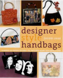 Sherri Haab - Designer Style Handbags: Techniques and Projects for Unique, Fun, and Elegant Designs from Classic to Retro - 9780823012886 - V9780823012886