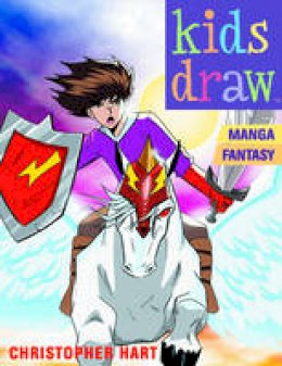 Chris Hart - Kids Draw Manga Fantasy - 9780823026395 - V9780823026395
