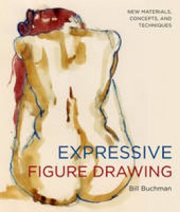 Bill Buchman - Expressive Figure Drawing: New Materials, Concepts, and Techniques - 9780823033140 - V9780823033140