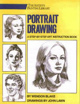 Wendon Blake - Portrait Drawing: A Step-By-Step Art Instruction Book (Artist's Painting Library) - 9780823040940 - V9780823040940