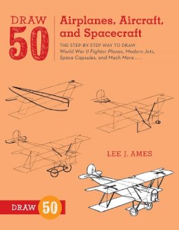 L Ames - Draw 50 Airplanes, Aircraft, and Spacecraft: The Step-by-Step Way to Draw World War II Fighter Planes, Modern Jets, Space Capsules, and Much More... - 9780823085705 - V9780823085705