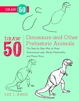 L Ames - Draw 50 Dinosaurs and Other Prehistoric Animals: The Step-by-Step Way to Draw Tyrannosauruses, Woolly Mammoths, and Many More... - 9780823085743 - V9780823085743