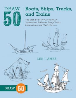 L Ames - Draw 50 Boats, Ships, Trucks, and Trains: The Step-by-Step Way to Draw Submarines, Sailboats, Dump Trucks, Locomotives, and Much More... - 9780823086023 - V9780823086023