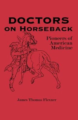 James Thomas Flexner - Doctors on Horseback - 9780823213795 - V9780823213795