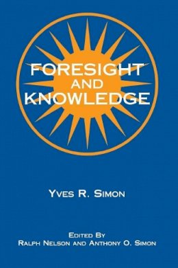 Yves R. Simon - Foresight and Knowledge - 9780823216222 - V9780823216222