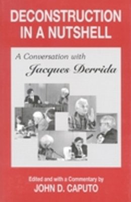 Jacques Derrida - Deconstruction in a Nutshell: A Conversation with Jacques Derrida - 9780823217557 - V9780823217557
