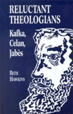 Beth Hawkins - Reluctant Theologians: Franz Kafka, Paul Celan, Edmond Jabes - 9780823222018 - V9780823222018