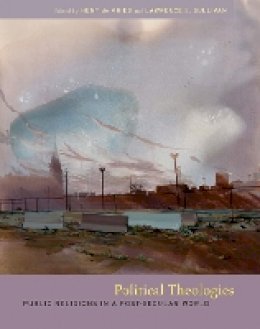 Hent de Vries - Political Theologies: Public Religions in a Post-Secular World - 9780823226450 - V9780823226450 Hent de Vries - Political Theologies: Public Religions in a Post-Secular World - 9780823226450 - V9780823226450