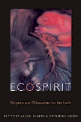 Laurel Kearns (Ed.) - Ecospirit: Religions and Philosophies for the Earth - 9780823227457 - V9780823227457