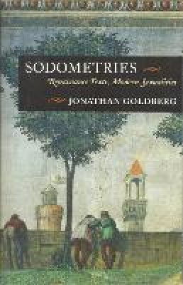 Jonathan Goldberg - Sodometries: Renaissance Texts, Modern Sexualities - 9780823232215 - V9780823232215