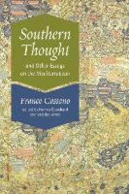 Franco Cassano - Southern Thought and Other Essays on the Mediterranean - 9780823233649 - V9780823233649