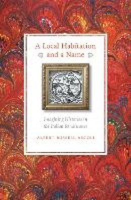 Albert Russell Ascoli - A Local Habitation and a Name: Imagining Histories in the Italian Renaissance - 9780823234295 - V9780823234295