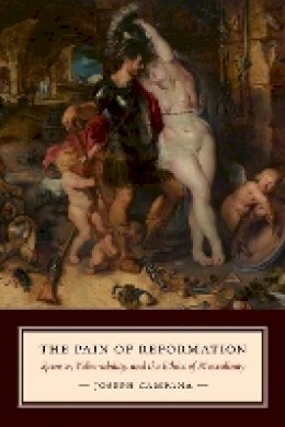 Joseph Campana - The Pain of Reformation: Spenser, Vulnerability, and the Ethics of Masculinity - 9780823239108 - V9780823239108