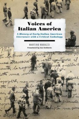 Martino Marazzi - Voices of Italian America: A History of Early Italian American Literature with a Critical Anthology - 9780823239733 - V9780823239733