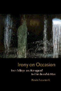 Kevin Newmark - Irony on Occasion: From Schlegel and Kierkegaard to Derrida and de Man - 9780823240128 - V9780823240128