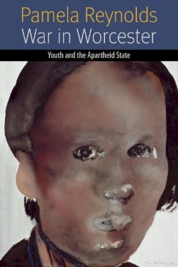 Pamela Reynolds - War in Worcester: Youth and the Apartheid State - 9780823243105 - V9780823243105