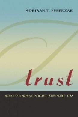 Adriaan Theodoor Peperzak - Trust: Who or What Might Support Us? - 9780823244881 - V9780823244881