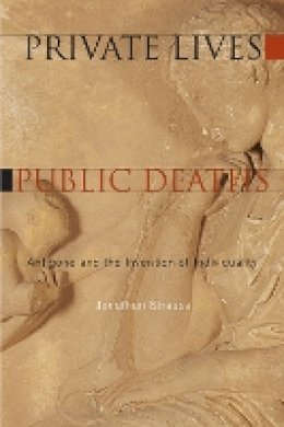 Jonathan Strauss - Private Lives, Public Deaths: Antigone and the Invention of Individuality - 9780823251322 - V9780823251322