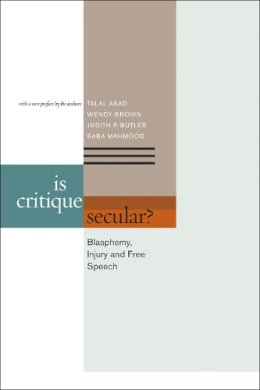 Talal Asad - Is Critique Secular?: Blasphemy, Injury, and Free Speech - 9780823251698 - V9780823251698