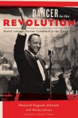 Howard Eugene Johnson - A Dancer in the Revolution: Stretch Johnson, Harlem Communist at the Cotton Club - 9780823256532 - V9780823256532