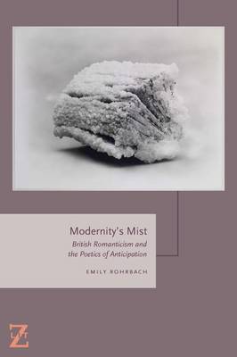 Emily Rohrbach - Modernity´s Mist: British Romanticism and the Poetics of Anticipation - 9780823267972 - V9780823267972