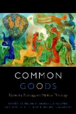 Me Johnson-Debaufre - Common Goods: Economy, Ecology, and Political Theology - 9780823268436 - V9780823268436