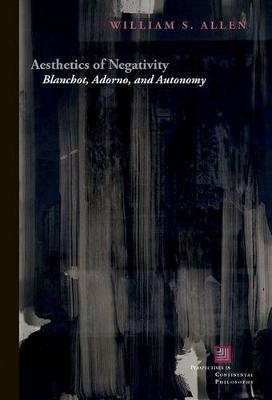 William S. Allen - Aesthetics of Negativity: Blanchot, Adorno, and Autonomy - 9780823269280 - V9780823269280