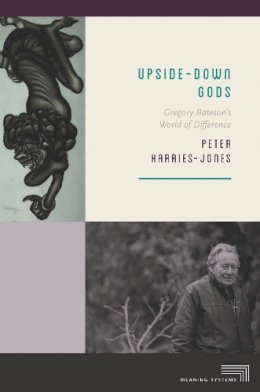 Peter Harries-Jones - Upside-Down Gods: Gregory Bateson´s World of Difference - 9780823270354 - V9780823270354