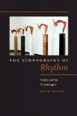 Haun Saussy - The Ethnography of Rhythm: Orality and Its Technologies - 9780823270460 - V9780823270460