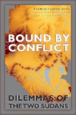 Francis Mading Deng - Bound by Conflict: Dilemmas of the Two Sudans - 9780823270781 - V9780823270781