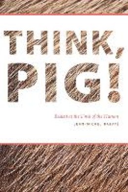 Jean-Michel Rabate - Think, Pig!: Beckett at the Limit of the Human - 9780823270866 - V9780823270866