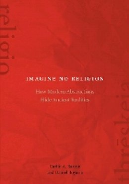 Carlin A. Barton - Imagine No Religion: How Modern Abstractions Hide Ancient Realities - 9780823271191 - V9780823271191