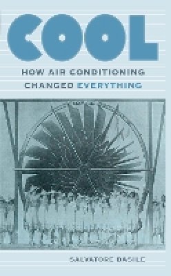 Salvatore Basile - Cool: How Air Conditioning Changed Everything - 9780823271788 - V9780823271788
