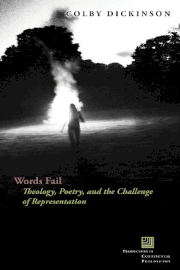 Colby Dickinson - Words Fail: Theology, Poetry, and the Challenge of Representation - 9780823272846 - V9780823272846