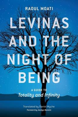 Raoul Moati - Levinas and the Night of Being: A Guide to Totality and Infinity - 9780823273201 - V9780823273201