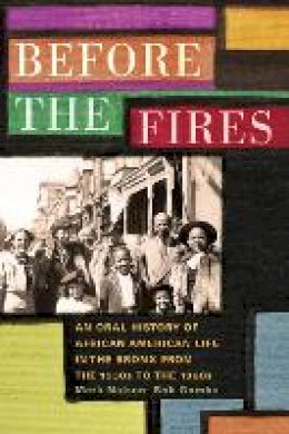 Mark D. Naison - Before the Fires: An Oral History of African American Life in the Bronx from the 1930s to the 1960s - 9780823273539 - V9780823273539