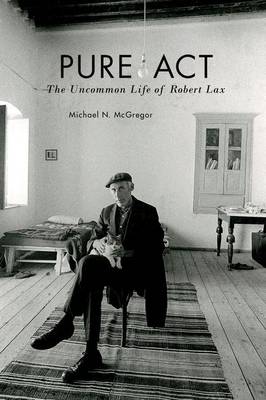 Michael N. Mcgregor - Pure Act: The Uncommon Life of Robert Lax - 9780823276820 - V9780823276820