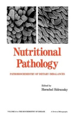 H. Sidransky - Nutritional Pathology: Pathobiochemistry of Dietary Imbalances - 9780824773038 - V9780824773038