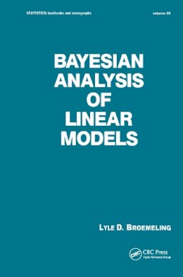 Broemeling - Bayesian Analysis of Linear Models - 9780824785826 - V9780824785826