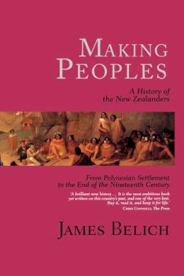 James Belich - Belich: Making Peoples: A History Pa: A History of the New Zealanders from Polynesian - 9780824825171 - V9780824825171 James Belich - Belich: Making Peoples: A History Pa: A History of the New Zealanders from Polynesian - 9780824825171 - V9780824825171